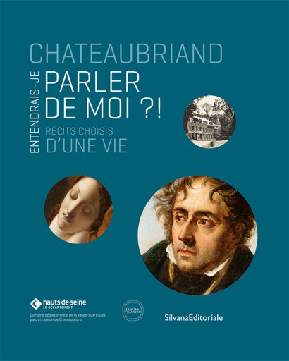 Chateaubriand. Entendrais-je parler de moi ?