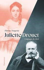 Juliette Drouet. Compagne du siècle, de Florence Naugrette
