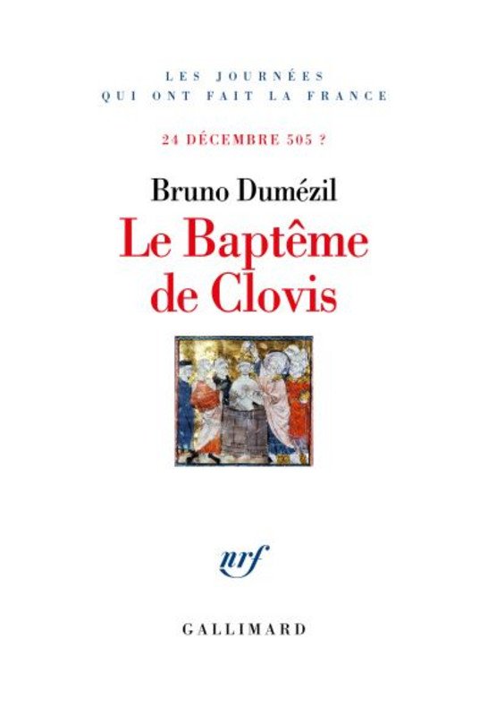 Bruno Dum�zil, Le Bapt�me de Clovis, Gallimard